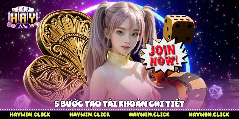 5 bước tạo tài khoản chi tiết