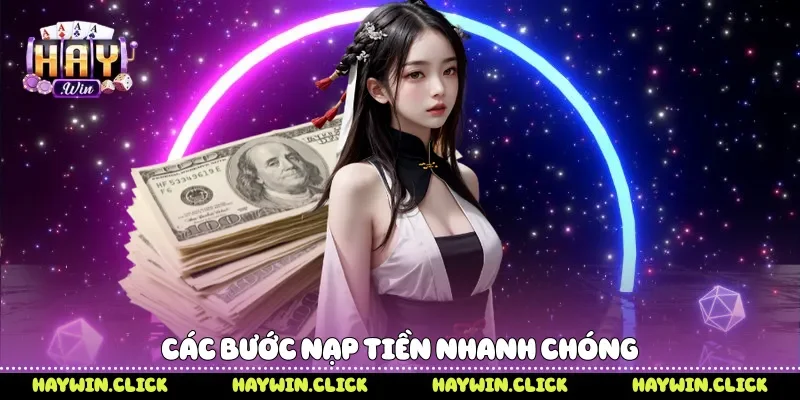 Nạp Tiền Haywin - 3 Bước Thực Hiện Nhanh Chóng An Toàn Các bước nạp tiền nhanh chóng