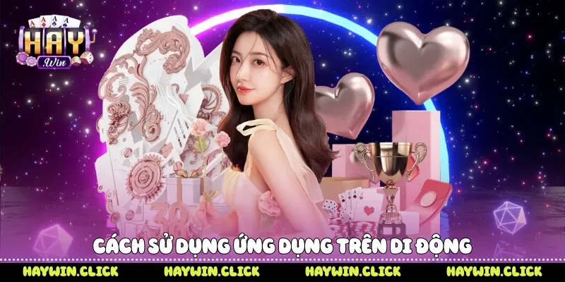 Cách sử dụng ứng dụng trên di động