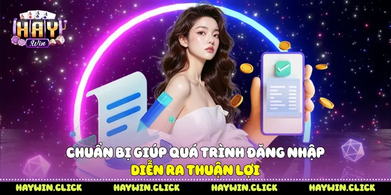 Chuẩn bị giúp quá trình đăng nhập diễn ra thuận lợi 