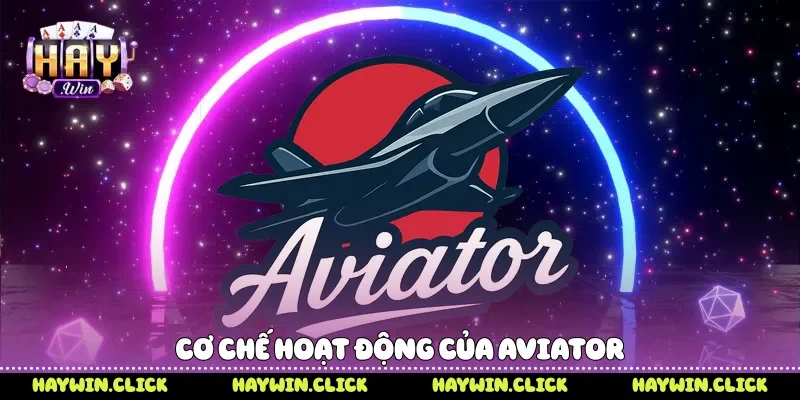 Aviator Casino - Xu Hướng Game Máy Bay Bùng Nổ Tại Haywin Cơ chế hoạt động của Aviator