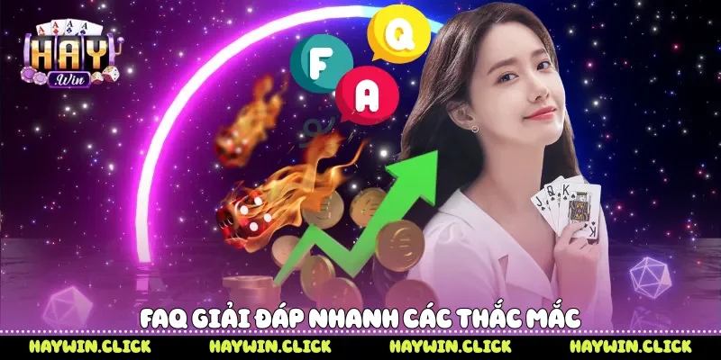 Haywin - Giải Trí Trực Tuyến Đẳng Cấp Hàng Đầu 2026 FAQ giải đáp nhanh các thắc mắc