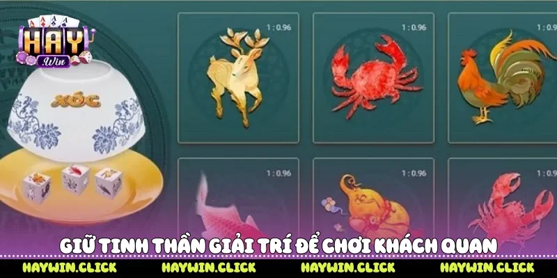 Giữ tinh thần giải trí để chơi khách quan