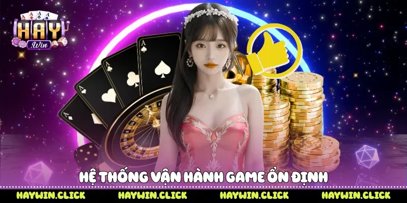 Hệ thống vận hành game ổn định