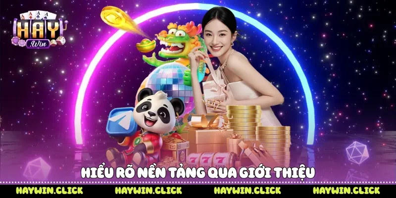 Hiểu rõ nền tảng qua giới thiệu