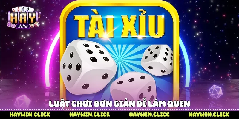 Luật chơi đơn giản dễ làm quen