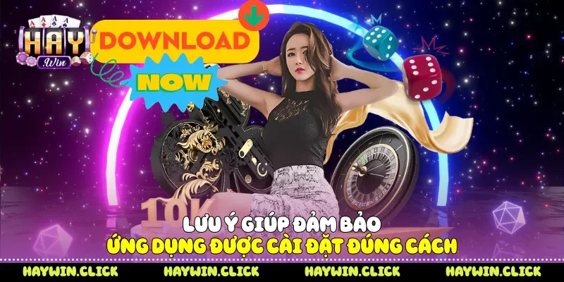 Tải App Haywin - 4 Bước Cài Đặt Nhanh Trải Nghiệm Mượt Mà Lưu ý giúp đảm bảo ứng dụng được cài đặt đúng cách