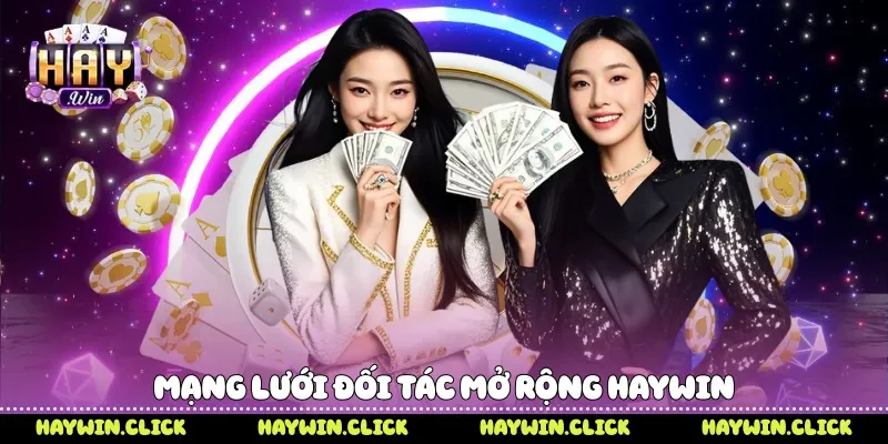 Haywin - Giải Trí Trực Tuyến Đẳng Cấp Hàng Đầu 2026 Mạng lưới đối tác mở rộng Haywin