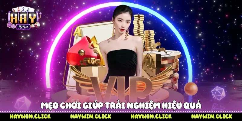 Mẹo chơi giúp trải nghiệm hiệu quả