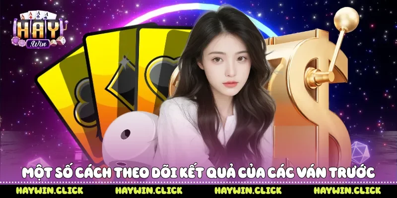 Một số cách theo dõi kết quả của các ván trước