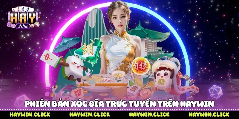 Phiên bản xóc đĩa trực tuyến trên Haywin