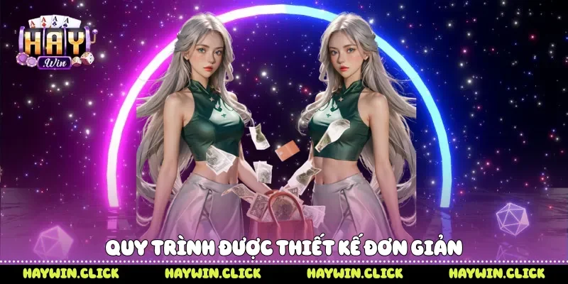 Quy trình được thiết kế đơn giản