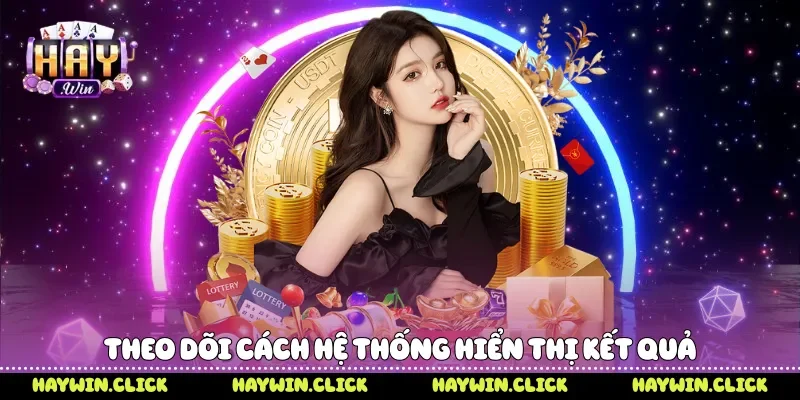 Theo dõi cách hệ thống hiển thị kết quả