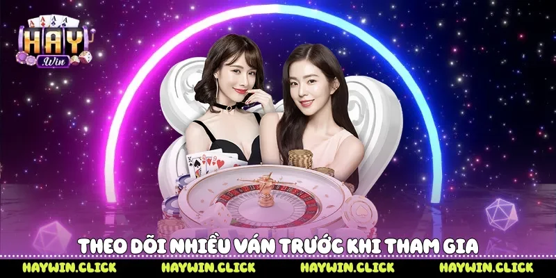 Theo dõi nhiều ván trước khi tham gia