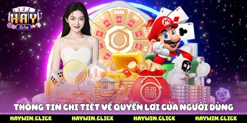 Thông tin chi tiết về quyền lợi của người dùng