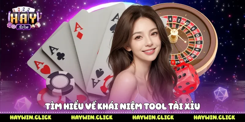Tìm hiểu về khái niệm tool tài xỉu