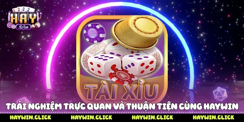 Trải nghiệm trực quan và thuận tiện cùng Haywin