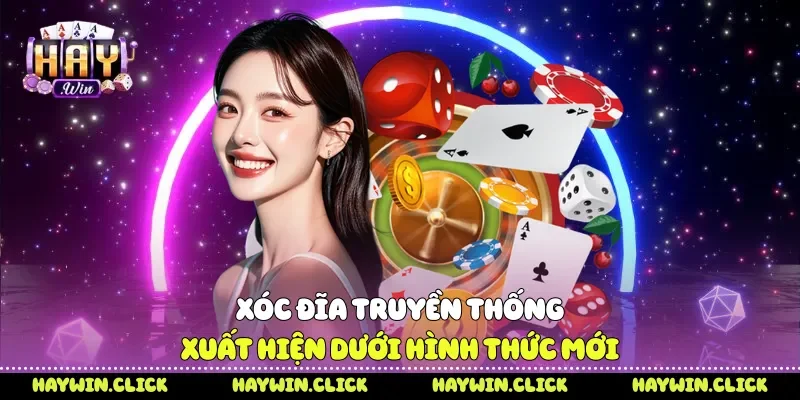 Xóc đĩa truyền thống xuất hiện dưới hình thức mới